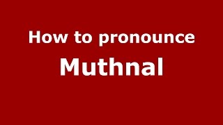 How to pronounce Muthnal