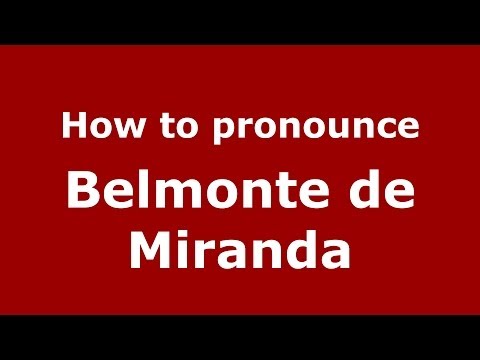 How to pronounce Belmonte de Miranda (Spanish/Spain) - PronounceNames.com