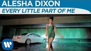 Alesha Dixon - Every Little Part Of Me (Official Music Video)