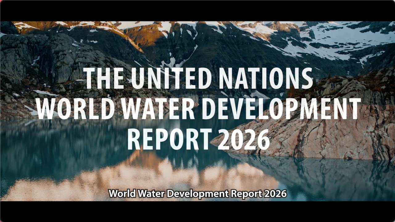 The UN World Water Development Report 2026 - Water for All People: Equal Rights and Opportunities