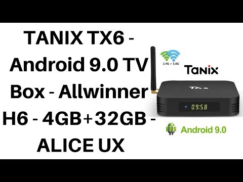TANIX TX6 - Android 9 TV Box - Allwinner H6 - 4GB RAM 64GB ROM - ALICE UX