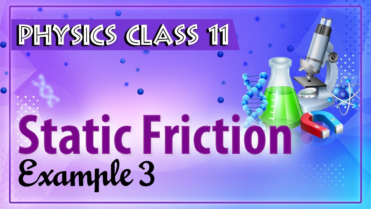 Static Friction Example 3 - Friction - Physics Class 11 - HSC - CBSE - IIT JEE - NEET