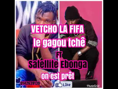 Vetcho la fifa le gagou tchê et satellite Ebonga x kynimas On est prêt