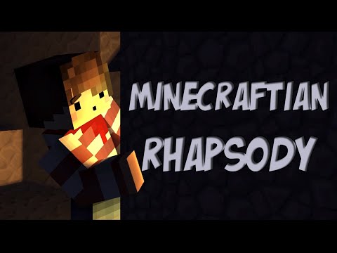 ♪ "Minecraftian Rhapsody" A Minecraft Song Parody and Animation of "Bohemian Rhapsody" ♪