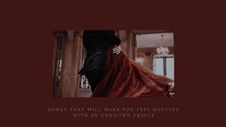 songs that will make you feel dancing with an unknown prince