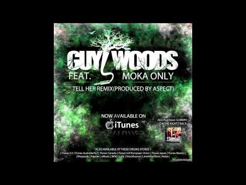 Guy Woods(Feat. Moka Only)-Tell Her Remix(Prod. By Aspect)