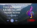 Tere Ishq Mein ️ Hindi New Romantic Song 2025 L Love Mashup L Trending Hindi Song Love Music Song