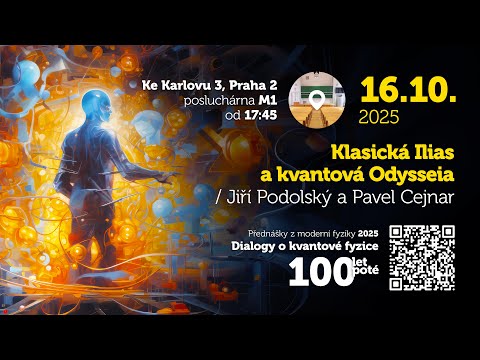 Jiří Podolský, Pavel Cejnar: Klasická Ilias a kvantová Odysseia [PMF 16.10.2025]