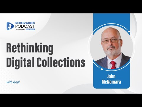 How Digital Strategies Are Transforming Receivables Compliance | John McNamara (Avtal) | Ep. 251