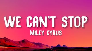 Miley Cyrus - We Can&#39;t Stop (Lyrics)