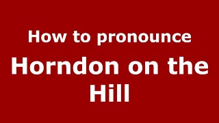 How to pronounce Horndon On The Hill