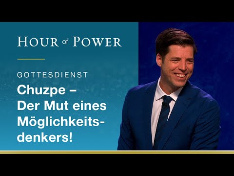 Hour of Power vom 08.11.2020 mit Bobby Schuller: Chuzpe - Der Mut eines Möglichkeitsdenkers!