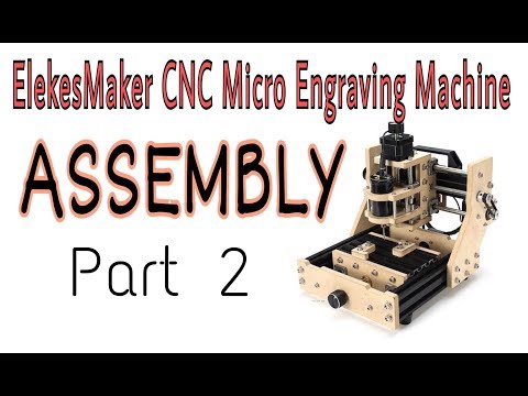 CNC Micro Engraving Machine - EleksMaker Pt 2