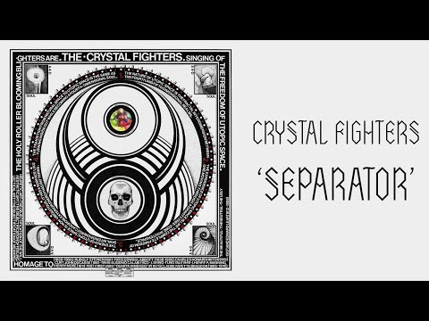 Crystal Fighters - Separator