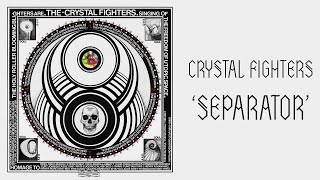 Crystal Fighters - Separator