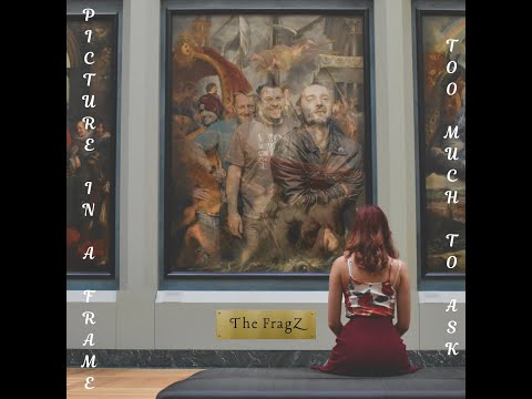 The Fragz - Picture In A Frame/Too Much To Ask (Official Music Video)