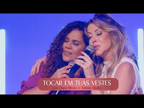 Tocar em Tuas Vestes ¦ Adriana Arydes e Eliana Ribeiro