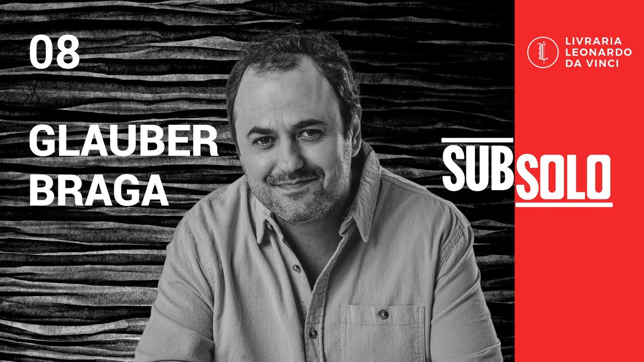 Subsolo #8 - Glauber Braga: A guerra contra a esquerda