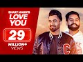 Love You Sharry Mann Parmish Verma New Punjabi Songs Full Video Sharry Maan