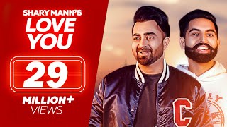 Love You  - Sharry Mann - Parmish Verma | New Punjabi Songs 2018 | Full Video | Latest Punjabi Song