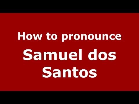 How to pronounce Samuel dos Santos (Brazilian/Portuguese) - PronounceNames.com