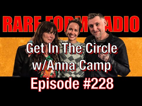 #228 Rare Form Radio - Anna Camp - Get In The Circle