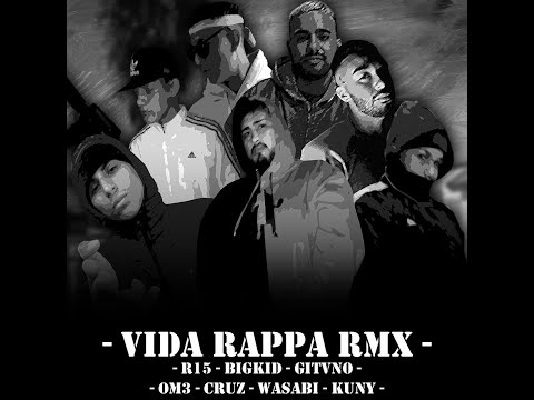Vida Rappa / remix - (Video lirycs) R15 - Big Kid - Gitvno - OM3 - Cruz - Wasabi - Kuny