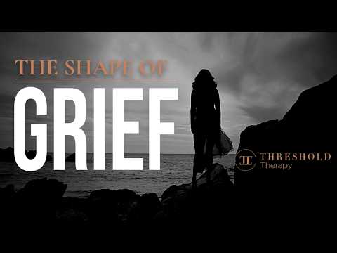 The shape of grief | Understanding grief and loss
