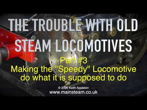 THE TROUBLE WITH OLD STEAM LOCOMOTIVES - PART #3