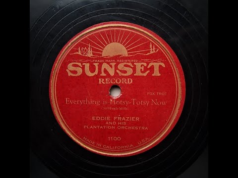 Everything Is Hotsy - Totsy Now - Eddie Frazier and His Plantation Orchestra (1925)