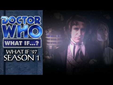 Doctor Who What If '97: Season 1 (1997-98)?