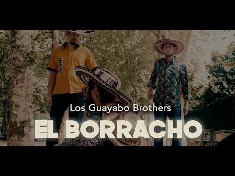 Los Guayabo Brothers - El Borracho (Official)