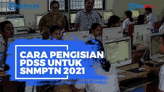 Berikut Cara Pengisian PDSS untuk SNMPTN 2021, Ada 9 Tahapan