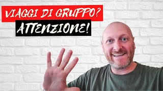 VIAGGI DI GRUPPO, I 7 MODI PER SCEGLIERE QUELLO GIUSTO PER TE