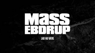 Mass Ebdrup - Lad Nu Være