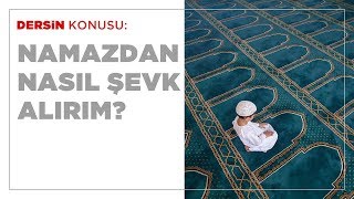 Namazdan Nasıl Lezzet Alırım?