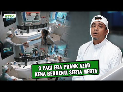 3 Pagi ERA: Azad Kena Prank Diberhenti Kerja Serta-Merta