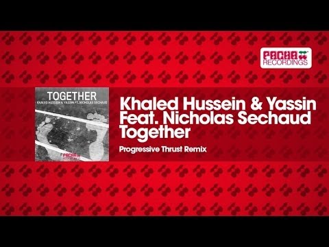 Khaled Hussein & Yassin Feat. Nicholas Sechaud - Together (Progressive Thrust Remix)