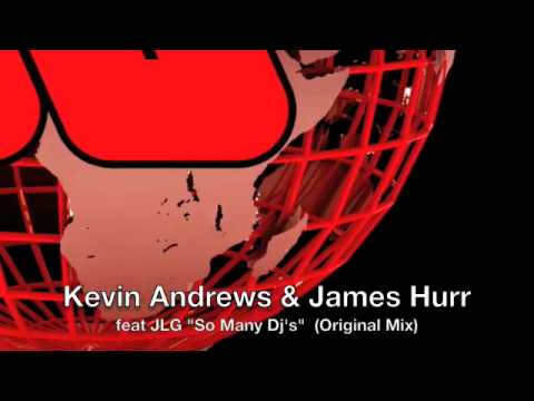 Kevin Andrews & James Hurr feat JLG - So Many Dj's
