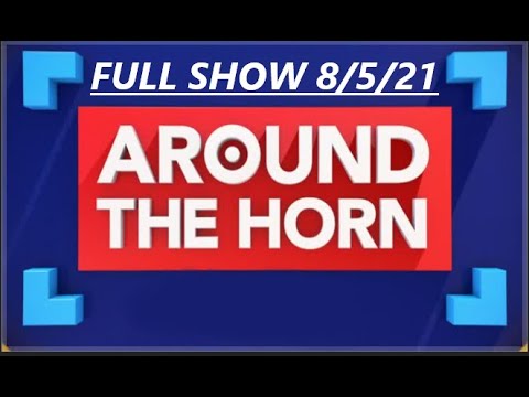 AROUND THE HORN FULL 8/5/21 LeBron James calls out criticism of Lakers’ roster in now deleted tweet