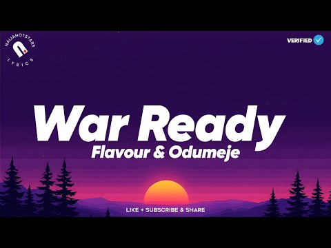 Flavour & Odumeje - War Ready Lyrics (Official Video)