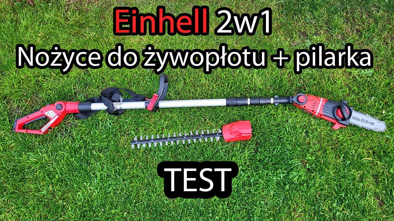 Einhell GE HC 18 Li T Solo 2w1 Nożyce + Pilarka na Wysięgniku - TEST
