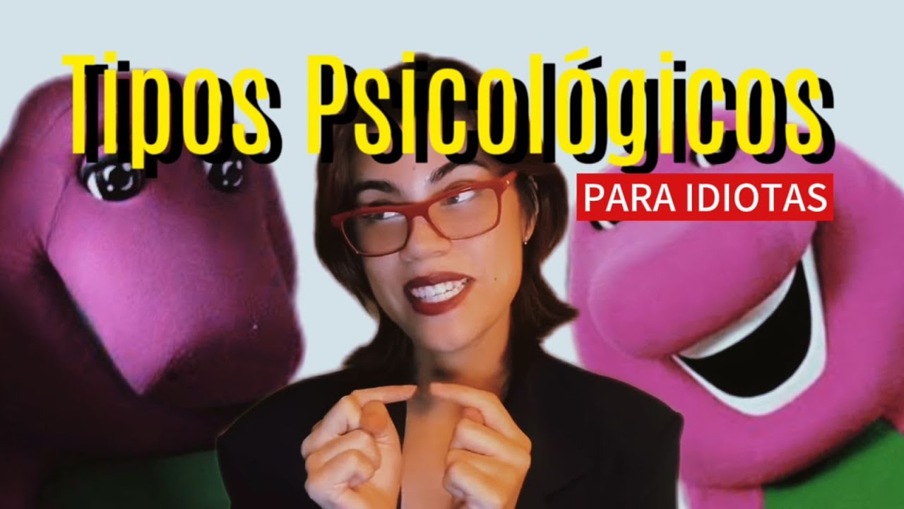 Explicando Tipos Psicológicos para crianças (ou para idiotas)