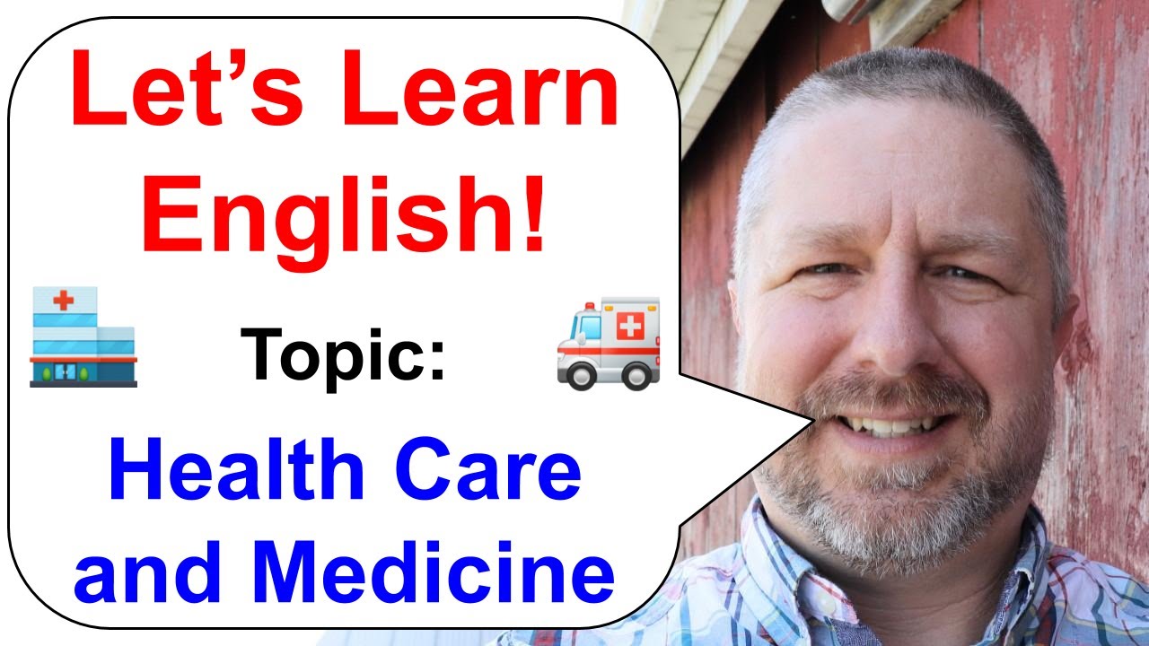Let's Learn English! Topic: Health Care and Medicine