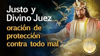 ORACION JUSTO Y DIVINO JUEZ - Para combatir todo mal o daño