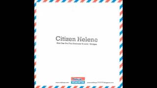 Citizen Helene - Bridges