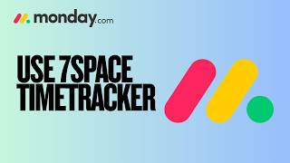 How to Use 7pace Timetracker for Monday.com | Full Guide 2026