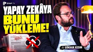 Dava Dosyanı Yapay Zekâya Yüklemek Güvenli mi? | Av. Gökhan Kesim