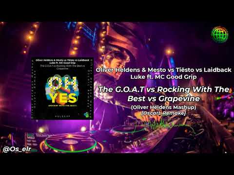 The G.O.A.T vs Rocking With The Best vs Grapevine (Oliver Heldens Mashup) [OscarL Remake]