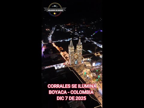CORRALES SE ILUMINA   BOYACA   COLOMBIA    DIC 7 DE 2025